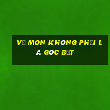 vẽ mon không phải là góc bẹt