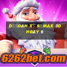 Dự Đoán Xổ Số Max 3D ngày 9