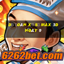 Dự Đoán Xổ Số Max 3D ngày 9