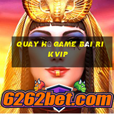 Quay Hũ Game Bài Rikvip