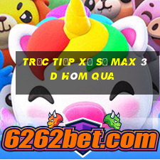 Trực tiếp xổ số Max 3D Hôm qua