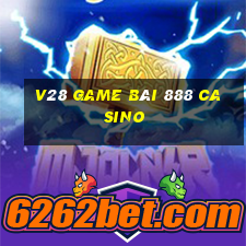 V28 Game Bài 888 Casino