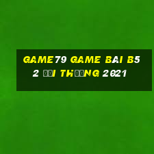 Game79 Game Bài B52 Đổi Thưởng 2021