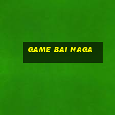 game bai naga