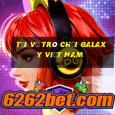 Tải về trò chơi Galaxy Việt nam