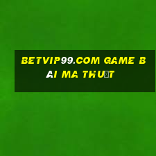 Betvip99.Com Game Bài Ma Thuật