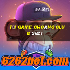 tải game choáng club 2021