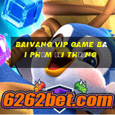 Baivang Vip Game Bài Phỏm Đổi Thưởng