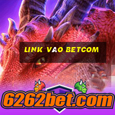 Link Vào Betcom