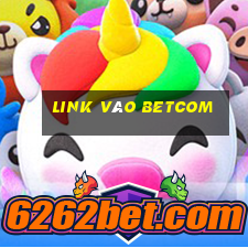 Link Vào Betcom