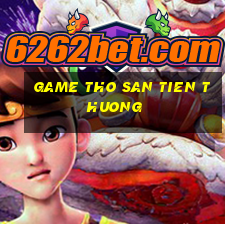 game tho san tien thuong