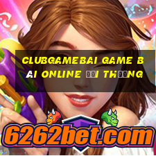 Clubgamebai Game Bài Online Đổi Thưởng