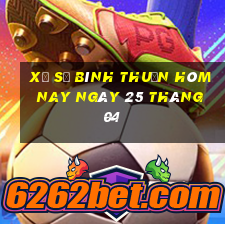 xổ số bình thuận hôm nay ngày 25 tháng 04