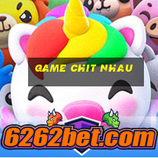 game chit nhau