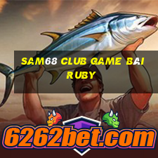 Sam68 Club Game Bài Ruby