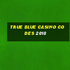 true blue casino codes 2018