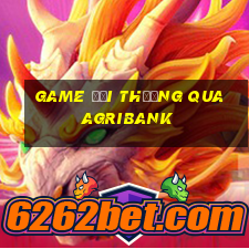 game đổi thưởng qua agribank