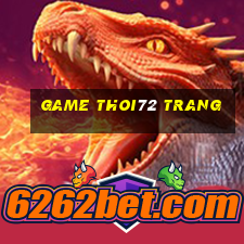 game thoi72 trang