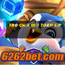 trò chơi giải toán lớp 3