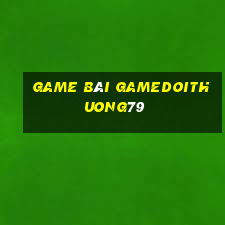 game bài gamedoithuong79