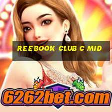 reebook club c mid