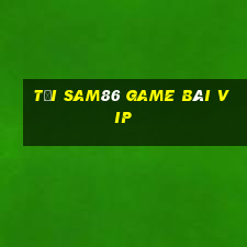 Tải Sam86 Game Bài Vip