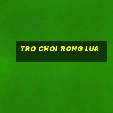 tro choi rong lua