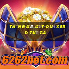 THỐNG KÊ KẾT QUẢ XSBD thứ Ba