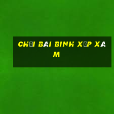 chơi bài binh xập xám