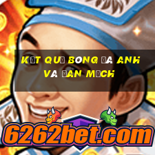 kết quả bóng đá anh và đan mạch