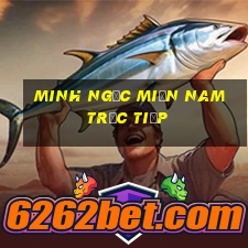 minh ngọc miền nam trực tiếp