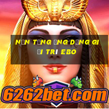 Nền tảng ứng dụng giải trí eBo