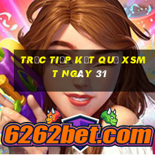 Trực tiếp kết quả XSMT ngày 31