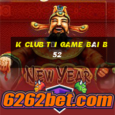 K Club Tại Game Bài B52