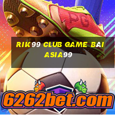 Rik99 Club Game Bài Asia99