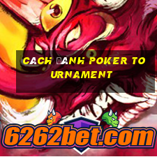 cách đánh poker tournament