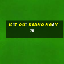 kết quả XSDNO ngày 16