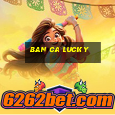 ban ca lucky