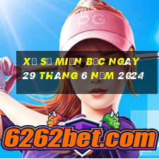 xổ số miền bắc ngày 29 tháng 6 năm 2024