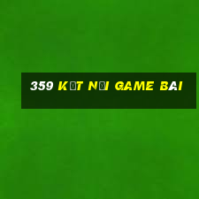 359 kết nối game bài