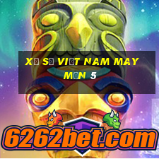 Xổ số việt nam may mắn 5