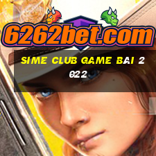 Sime Club Game Bài 2022