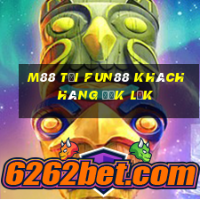 M88 Tải Fun88 khách hàng Đắk Lắk