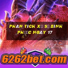 Phân tích Xổ Số Bình Phước ngày 17