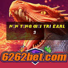 Nền tảng giải trí Earl 3