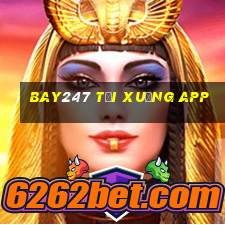 bay247 tải xuống app