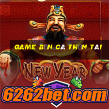 game bắn cá thần tài