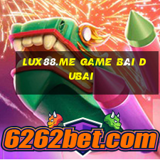 Lux88.Me Game Bài Dubai