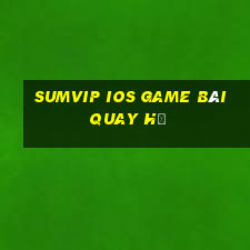 Sumvip Ios Game Bài Quay Hũ