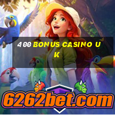 400 bonus casino uk